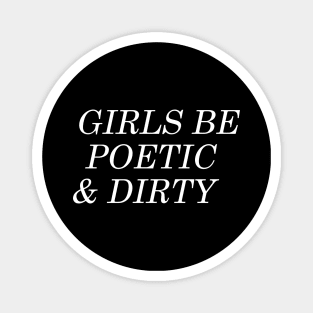 Girls Be Poetic And Dirty Magnet